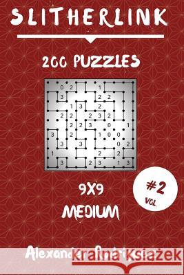 Slitherlink Puzzles 9x9 - Medium 200 vol. 2 Rodriguez, Alexander 9781986894647 Createspace Independent Publishing Platform - książka