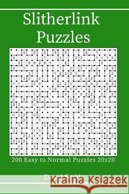 Slitherlink Puzzles - 200 Easy to Normal Puzzles 20x20 Vol.5 David Smith 9781795108003 Independently Published - książka