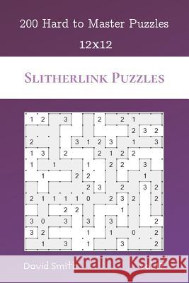 Slitherlink Puzzles - 200 Hard to Master Puzzles 12x12 vol.17 David Smith 9781074104870 Independently Published - książka