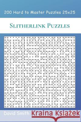 Slitherlink Puzzles - 200 Hard to Master Puzzles 25x25 vol.20 David Smith 9781074108397 Independently Published - książka