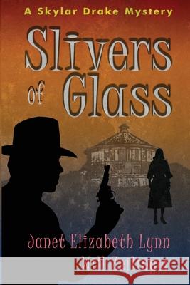 Slivers of Glass: A Skylar Drake Mystery Janet Elizabeth Lynn Will Zeilinger 9781505439663 Createspace - książka