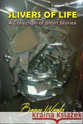 Slivers of Life: A Collection of Short Stories Weeks, Beem 9781936442201 Fresh Ink Group - książka