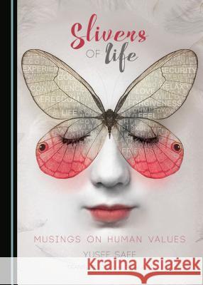 Slivers of Life: Musings on Human Values Yusef Saee 9781443890236 Cambridge Scholars Publishing (RJ) - książka