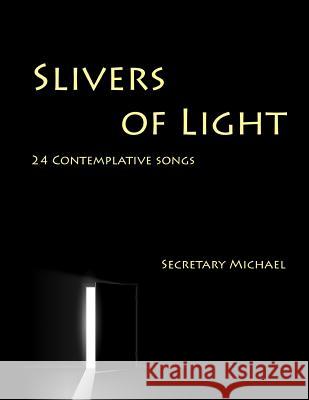Slivers of Light: 24 Contemplative Songs Secretary Michael 9781888712124 Machinists Union Press - książka