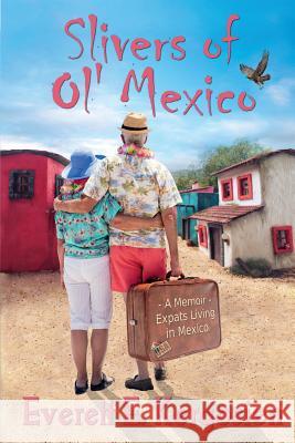 Slivers of Ol' Mexico Everett E. Kergosien 9781977984180 Createspace Independent Publishing Platform - książka