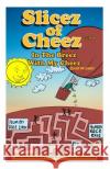 Slizes Of Cheez Cheez 9781514650561 Createspace