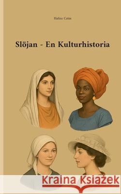 Sl?jan En Kulturhistoria Hafize Cetin 9789180978446 Bod - Books on Demand - książka