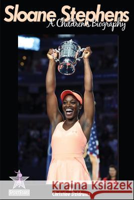 Sloane Stephens: A Children's Biography: SportStars Volume 7 Dzidrums, Christine 9781938438660 Creative Media Publishing - książka