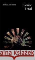 Słońce i stal Yukio Mishima 9788381964364 Państwowy Instytut Wydawniczy - książka