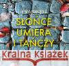 Słońce umiera i tańczy. Audiobook Cielesz Ewa 9788379279777 Heraclon