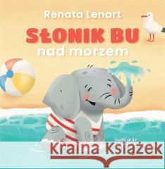 Słonik Bu nad morzem Renata Lenart 9788383082936 Poligraf - książka