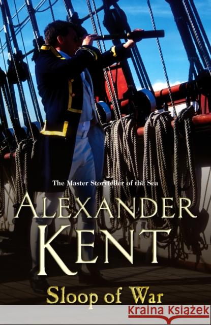 Sloop Of War: (The Richard Bolitho adventures: 6): a swashbuckling naval tale of derring – do and all-action adventure from the master storyteller of the sea Alexander Kent 9780099493860 Cornerstone - książka