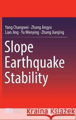 Slope Earthquake Stability Changwei, Yang 9789811023798 Springer - książka
