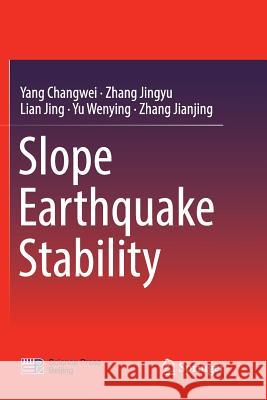 Slope Earthquake Stability Yang Changwei Zhang Jingyu Lian Jing 9789811096006 Springer - książka