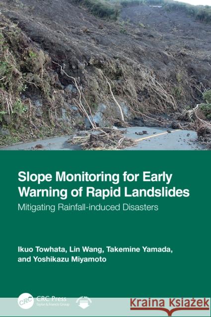 Slope Monitoring for Early Warning of Rapid Landslides: Mitigating Rainfall-induced Disasters Yoshikazu Miyamoto 9781032647319 CRC Press - książka
