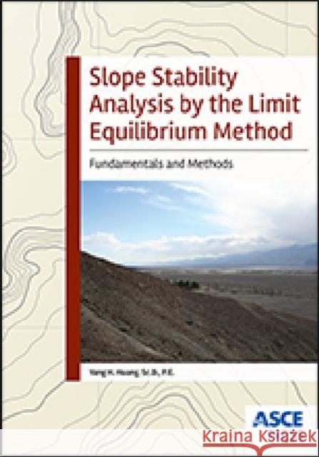 Slope Stability Analysis by the Limit Equilibrium Method Huang Yang H. (Pete)   9780784412886 American Society of Civil Engineers - książka