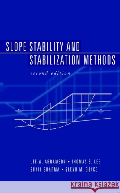 Slope Stability and Stabilization Methods Lee W. Abramson Sunil Sharma Glenn M. Boyce 9780471384939 John Wiley & Sons - książka