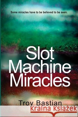Slot Machine Miracles Bastian, Troy 9798702995175 Independently Published - książka