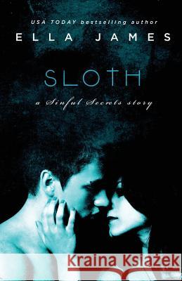 Sloth: A Sinful Secrets Novel Ella James 9781515051442 Createspace - książka