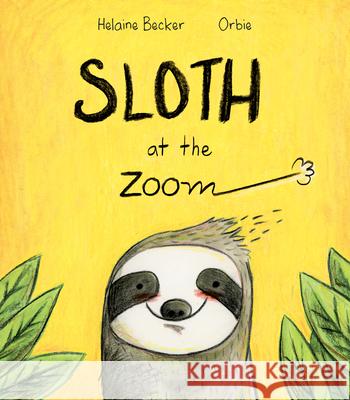 Sloth at the Zoom Becker, Helaine 9781771474849 Owlkids - książka