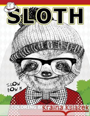 Sloth coloring Book for Adults: An Adult coloring book Sloth Coloring Book 9781544914152 Createspace Independent Publishing Platform - książka