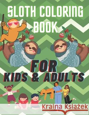 sloth coloring book, for kids and adults.: the best sloth coloring book for anyone who loves sloths no matter your age, a lot of fun facts inside. Zakka, Gerges 9798736433223 Independently published - książka