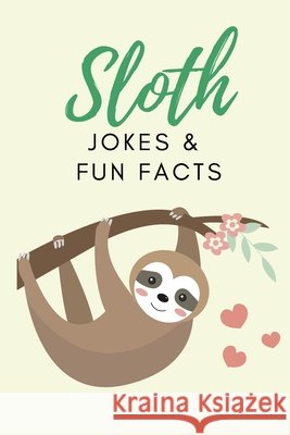 Sloth Jokes & Fun Facts: Funny Jokes for Kids Little Dumpling Press 9798532155367 Independently Published - książka