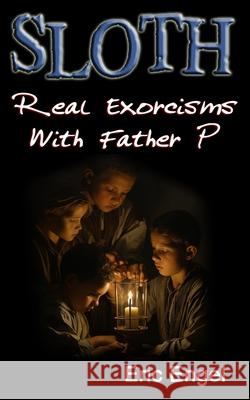 Sloth: Real Exorcisms With Father P Banjo Engel, Eric J Engel 9798322705130 Independently Published - książka