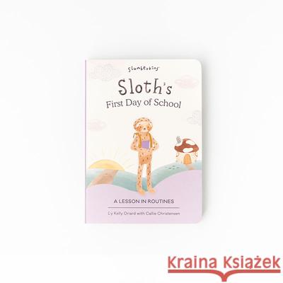 Sloth's First Day of School: A Lesson in Routines Kelly Oriard Callie Christensen Kaylin Warren 9780578801537 Slumberkins Inc - książka