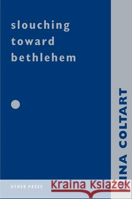 Slouching Towards Bethlehem Nina Coltart 9781892746559 Other Press LLC - książka