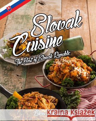 Slovak Cuisine: The Best of Slovak Republic Lukas Prochazka 9781547167524 Createspace Independent Publishing Platform - książka