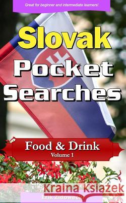 Slovak Pocket Searches - Food & Drink - Volume 1: A Set of Word Search Puzzles to Aid Your Language Learning Erik Zidowecki 9781979047760 Createspace Independent Publishing Platform - książka