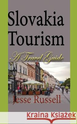 Slovakia Tourism: A Travel Guide Jesse Russell 9781709645099 Independently Published - książka