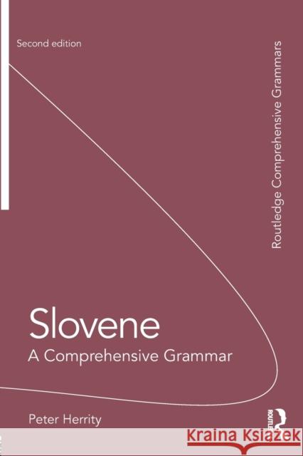 Slovene: A Comprehensive Grammar Peter Herrity 9781138818637 Taylor & Francis Ltd - książka