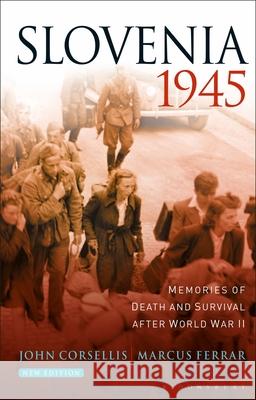 Slovenia 1945: Memories of Death and Survival After World War II John Corsellis Marcus Ferrar  9781350141162 Bloomsbury Academic - książka