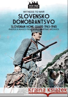 Slovensko Domobrantsvo (Slovenian home Guard 1943-1945) Gabriele Malavoglia   9788893279765 Soldiershop - książka