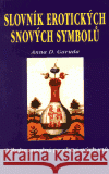 Slovník erotických snových symbolů Anna D. Garuda 9788086459110 Dobra