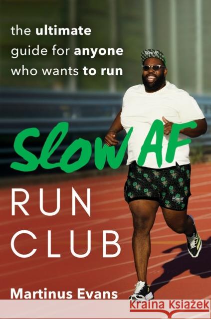 Slow AF Run Club: The Ultimate Guide for Anyone Who Wants to Run Evans, Martinus 9780593421727 Penguin Putnam Inc - książka