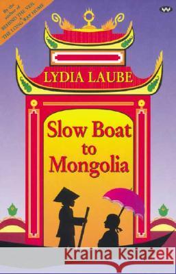 Slow Boat to Mongolia Lydia Laube 9781862544185 Wakefield Press Pty, Limited (AUS) - książka
