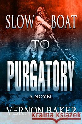Slow Boat To Purgatory Baker, Vernon 9781463649319 Createspace - książka