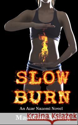 Slow Burn: An Azar Nazemi Novel Madeline Young 9781499694758 Createspace - książka