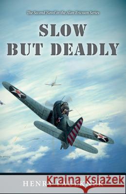 Slow But Deadly: The Second Novel in the Alan Ericsson Series Henry Faulkner 9781540790705 Createspace Independent Publishing Platform - książka