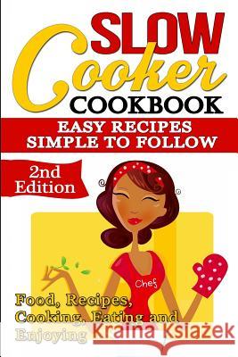 Slow Cooker: Cookbook: Easy Recipes - Simple to Follow: Food, Recipes, Cooking, Eating and Enjoying Olivia DeLuca 9781517081522 Createspace - książka