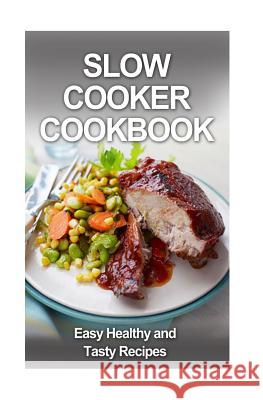 Slow Cooker Cookbook: Easy, Tasty and Healthy Recipes MR David Fox 9781503120693 Createspace - książka