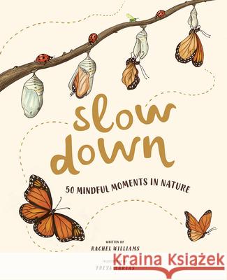 Slow Down: 50 Mindful Moments in Nature Rachel Williams Freya Hartas 9781419748387 Magic Cat - książka