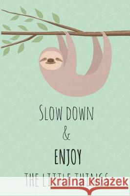 Slow Down & Enjoy The Little Things Journals, Limon 9781721518296 Createspace Independent Publishing Platform - książka