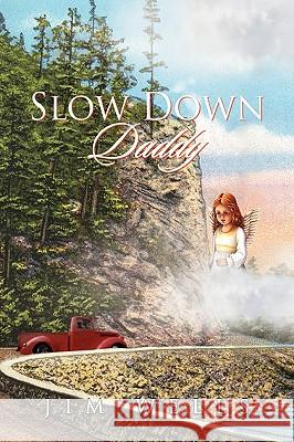 Slow Down Daddy Jim Wells 9781441546463 Xlibris Corporation - książka