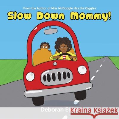 Slow Down Mommy! Deborah Elum 9781733951012 All That Productions, Incorporated - książka