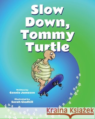 Slow Down, Tommy Turtle! Sarah Gledhill, Connie Jameson 9798891323414 Atmosphere Press - książka