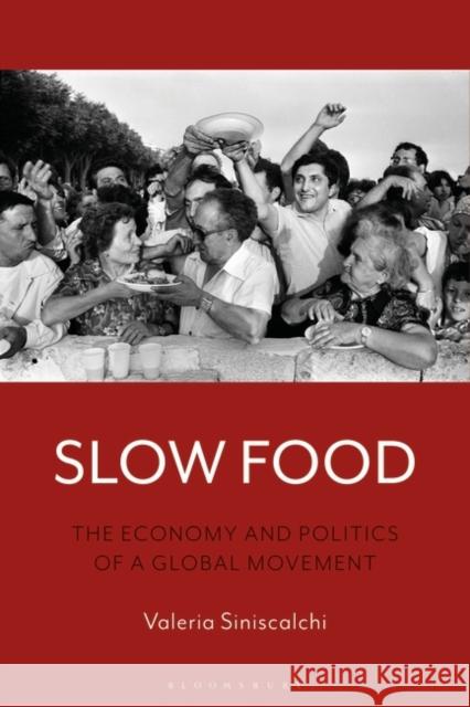 Slow Food: The Economy and Politics of a Global Movement Valeria Siniscalchi 9781474282321 Bloomsbury Academic - książka